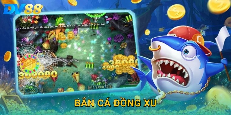 Bắn Cá Đồng Xu DV88 – Săn Thưởng Vàng Mỗi Ngày Với Trải Nghiệm Độc Đáo