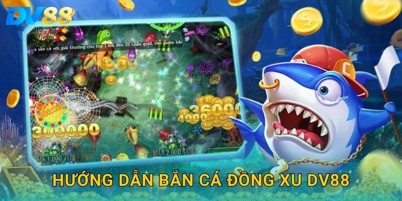 Bắn Cá Đồng Xu DV88 – Săn Thưởng Vàng Mỗi Ngày Với Trải Nghiệm Độc Đáo 3 Hướng dẫn bắn cá đồng xu DV88