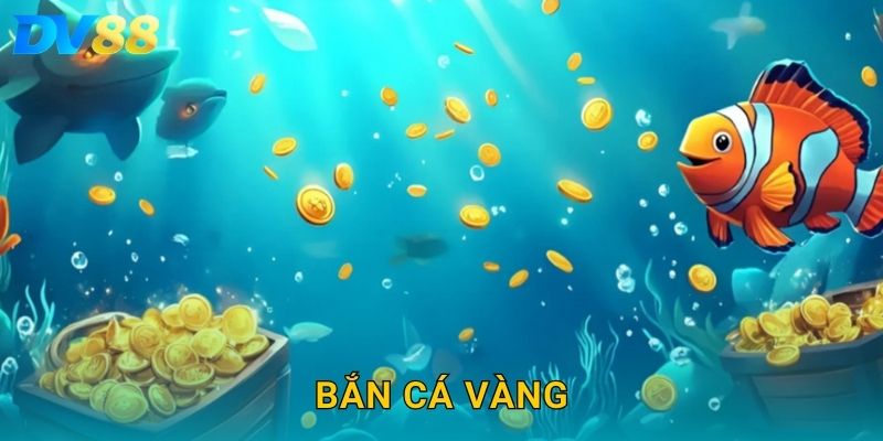 Bắn Cá Vàng DV88 – Hành Trình Săn Kho Báu Đại Dương Siêu Hấp Dẫn