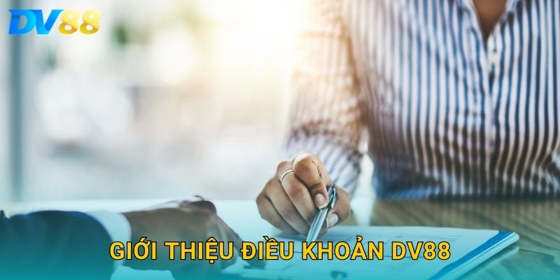 Điều Khoản Sử Dụng DV88 – Những Quy Định Quan Trọng Cần Biết 1 Giới thiệu điều khoản DV88