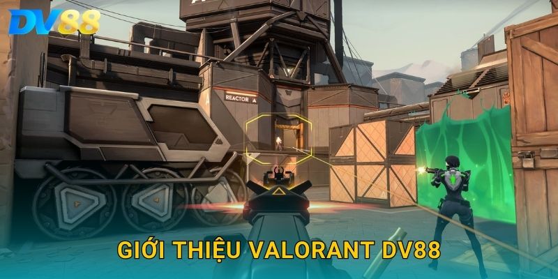 VALORANT DV88 – Soi Kèo Esports Căng Thẳng Và Chính Xác 2025 2 Giới thiệu VALORANT DV88
