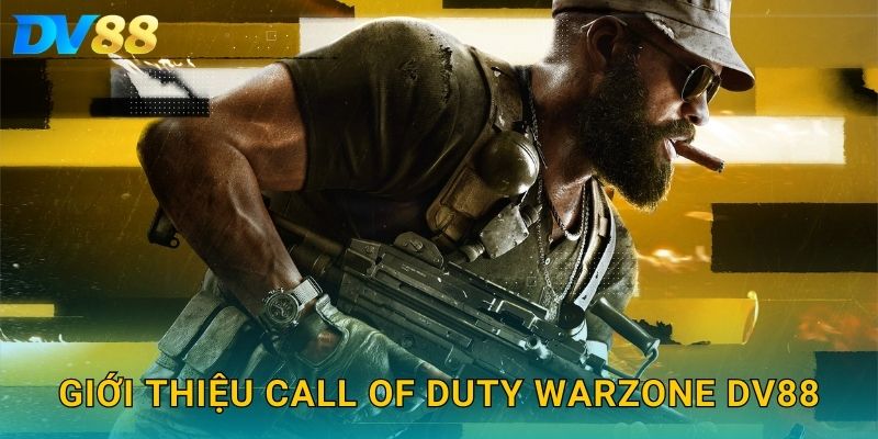 Call of Duty Warzone DV88 – Soi Kèo Đỉnh Cao, Dự Đoán Kết Quả Chuẩn 2 Giới thiệu Call of Duty Warzone DV88