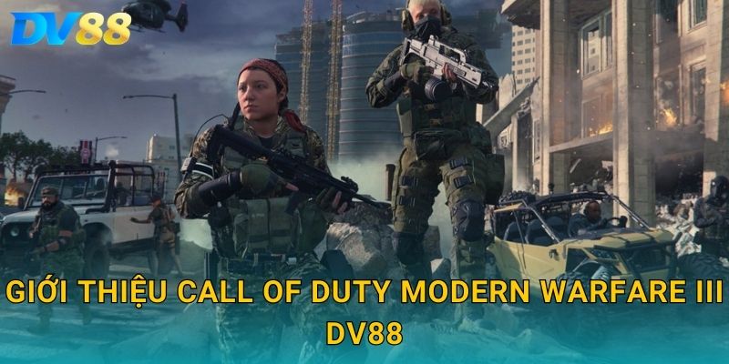 Giới thiệu Call of Duty Modern Warfare III DV88