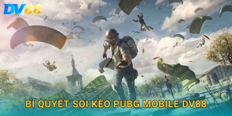 Bí quyết soi kèo PUBG Mobile DV88