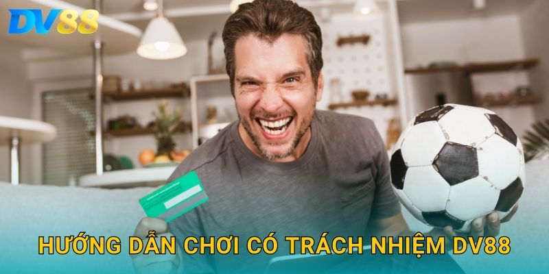 Chơi Có Trách Nhiệm DV88 – Bảo Vệ Bản Thân Và Trải Nghiệm An Toàn 2 Hướng dẫn chơi có trách nhiệm DV88