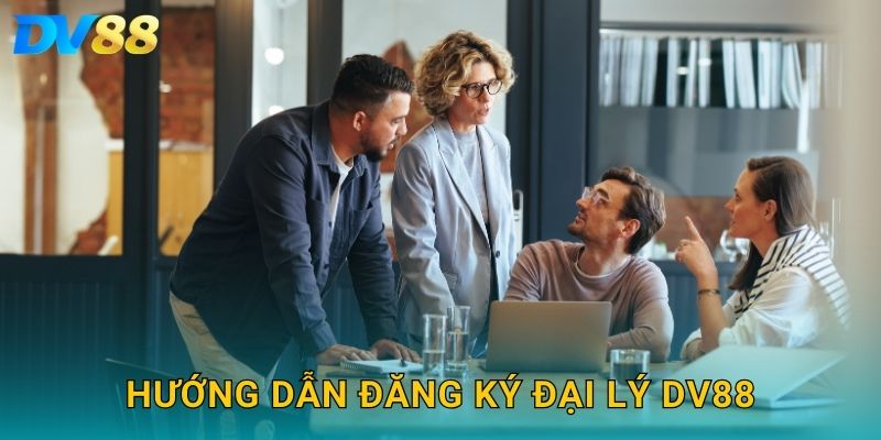 Đại Lý DV88 – Cơ Hội Hợp Tác Kinh Doanh Online Đầy Tiềm Năng 2 Hướng dẫn đăng ký đại lý DV88