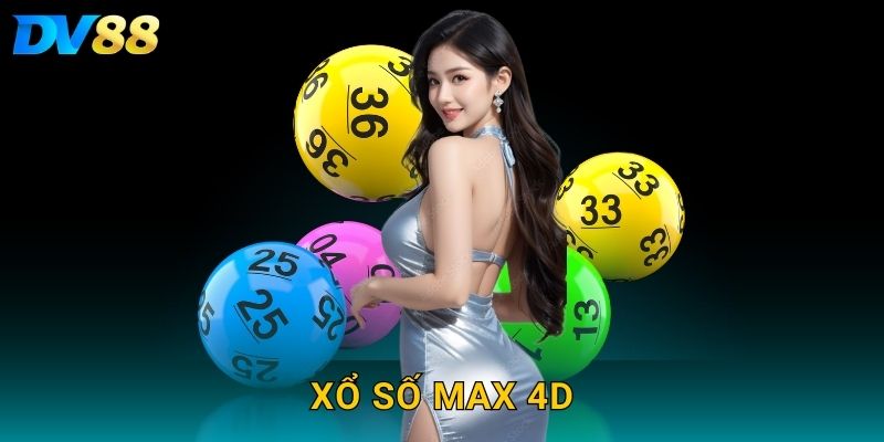 Xổ Số Max 4D DV88 – Tăng Cơ Hội Trúng Thưởng Mỗi Ngày