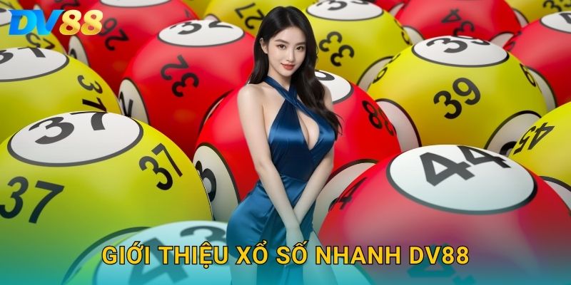 Xổ Số Nhanh DV88 – Kết Quả Trong Vòng Vài Phút Đầy Hấp Dẫn 2 Giới thiệu xổ số nhanh DV88