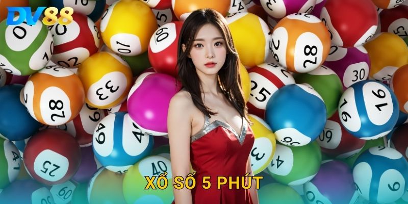 Xổ Số 5 Phút DV88 – Cược Nhanh, Kết Quả Liền Tay 2025