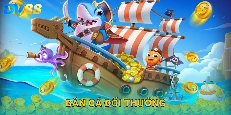 Bắn Cá Đổi Thưởng DV88 – Trải Nghiệm Săn Tiền Thưởng Cực Hấp Dẫn 2025