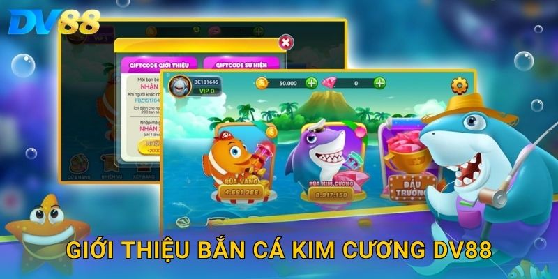 Giới thiệu bắn cá kim cương DV88